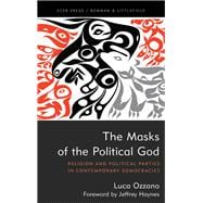 The Masks of the Political God Religion and Political Parties in Contemporary Democracies