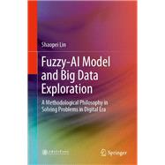 Fuzzy- Ai Model and Big Data Exploration