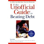 The Unofficial Guide<sup><small>TM</small></sup> to Beating Debt
