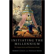 Initiating the Millennium The Avignon Society and Illuminism in Europe