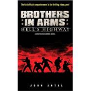 Brothers in Arms: Hell's Highway A Brothers in Arms Novel