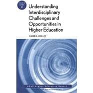 Understanding Interdisciplinary Challenges and Opportunities in Higher Education ASHE Higher Education Report, Volume 35, Number 2