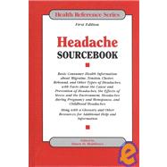 Headache Sourcebook: Basic Consumer Health Information About Migraine, Tension, Cluster, Rebound, and Other Types of Headaches, With Facts About the Cause and Prevention