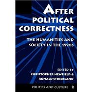 After Political Correctness: The Humanities And Society In The 1990s