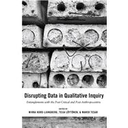 Disrupting Data in Qualitative Inquiry