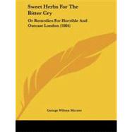 Sweet Herbs for the Bitter Cry : Or Remedies for Horrible and Outcast London (1884)