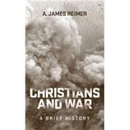 Christians and War: A History of Practices and Teachings