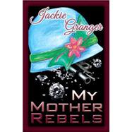 My Mother Rebels