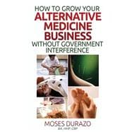 How to Grow Your Alternative Medicine Business Withoutgovernment Interference