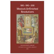 1810-1910-2010 Mexico's Unfinished Revolutions