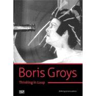 Boris Groys: Thinking in Loop