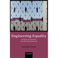 Engineering Equality An Essay on European Anti-Discrimination Law
