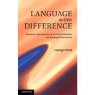 Language across Difference: Ethnicity, Communication, and Youth Identities in Changing Urban Schools