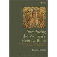 Introducing the Women's Hebrew Bible Feminism, Gender Justice, and the Study of the Old Testament