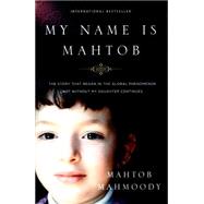 My Name Is Mahtob: The Story That Began in the Global Phenomenon Not Without My Daughter Continues