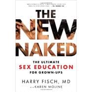The New Naked: The Ultimate Sex Education for Grown-Ups