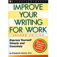 Improve Your Writing for Work: Express Yourself Clearly and Concisely