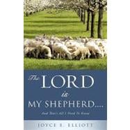 Lord Is My Shepherd... : And That's All I Need to Know