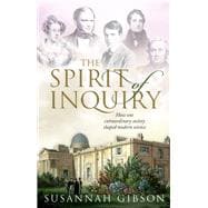The Spirit of Inquiry How one extraordinary society shaped modern science