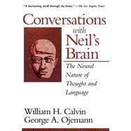 Conversations With Neil's Brain The Neural Nature Of Thought And Language