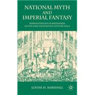 National Myth and Imperial Fantasy Representations of British Identity on the Early Eighteenth-Century Stage