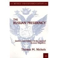 The Russian Presidency Society and Politics in the Second Russian Republic