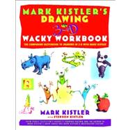 Mark Kistler's Drawing in 3-D Wack Workbook The Companion Sketchbook to Drawing in 3-D with Mark Kistler