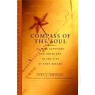 Compass of the Soul : 52 Ways Intuition Can Guide You to the Life of Your Dreams