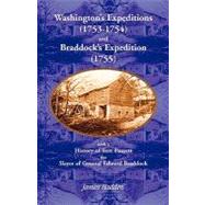 Washington's Expeditions (1753-1754) and Braddock's Expedition (1755) : With a History of Tom Fausett, the Slayer of General Edward Braddock
