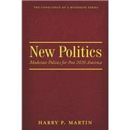 New Politics Moderate Politics for Post 2020 America