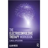 The Electroconvulsive Therapy Workbook: Clinical applications