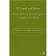 Of Tripod and Palate Food, Politics, and Religion in Traditional China