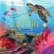 The World of Coral Reefs Explore and Protect the Natural Wonders of the Sea