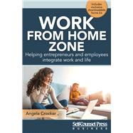Work From Home Zone Helping Entrepreneurs and Employees Integrate Work and Life