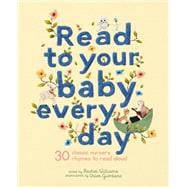 Read to Your Baby Every Day 30 classic nursery rhymes to read aloud