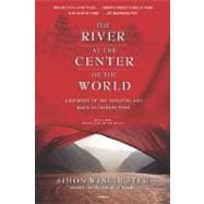 The River at the Center of the World A Journey Up the Yangtze, and Back in Chinese Time
