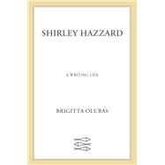 Shirley Hazzard: A Writing Life
