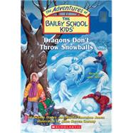 The Bailey School Kids #51: Dragons Don't Throw Snowballs