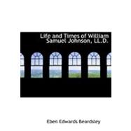 Life and Times of William Samuel Johnson, Ll.d.