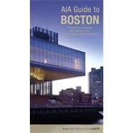 AIA Guide to Boston Contemporary Landmarks, Urban Design, Parks, Historic Buildings And Neighborhoods