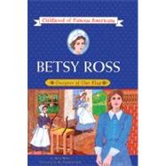Betsy Ross: Designer of Our Flag