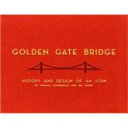 Golden Gate Bridge History and Design of an Icon