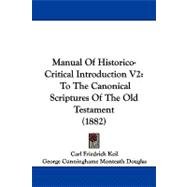 Manual of Historico-Critical Introduction V2 : To the Canonical Scriptures of the Old Testament (1882)