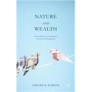 Nature and Wealth Overcoming Environmental Scarcity and Inequality