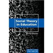 Social Theory in Education Primer
