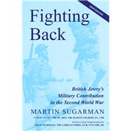 Fighting Back British Jewry's Military Contribution in the Second World War (Second Edition)