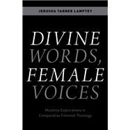 Divine Words, Female Voices Muslima Explorations in Comparative Feminist Theology