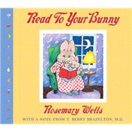 Read to Your Bunny: With A Note From T. Berry Brazelton, M. D.
