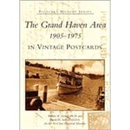 The Grand Haven Area in Vintage Postcards, 1905-1975