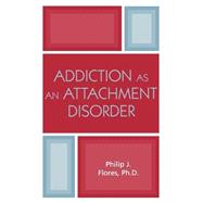 Addiction As an Attachment Disorder